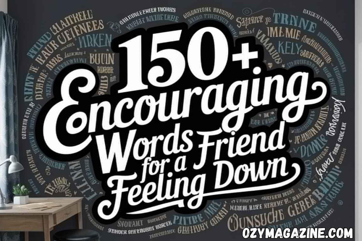 150+ Encouraging Words for a Friend Feeling Down